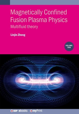 Magnetically Confined Fusion Plasma Physics, Volume 2: Multifluid theory - Zheng, Linjin
