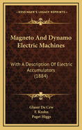 Magneto and Dynamo Electric Machines: With a Description of Electric Accumulators (1884)