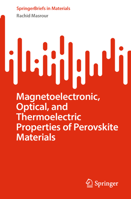 Magnetoelectronic, Optical, and Thermoelectric Properties of Perovskite Materials - Masrour, Rachid