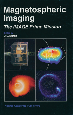 Magnetospheric Imaging -- The Image Prime Mission - Burch, James L (Editor)