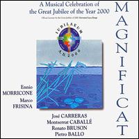 Magnificat: A Musical Celebration of the Great Jubilee of the Year 2000 - Jos Carreras (tenor); Massimiliano Tonsini (tenor); Montserrat Caball (soprano); Pietro Ballo (tenor);...