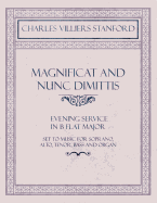 Magnificat and Nunc Dimittis - Evening Service in B Flat Major - Set to Music for Soprano, Alto, Tenor, Bass and Organ