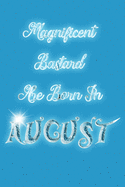 Magnificent Bastard Are Born In August