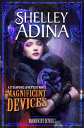 Magnificent Devices: A Steampunk Adventure Novel