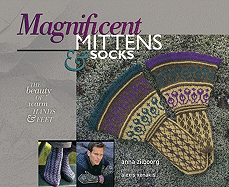 Magnificent Mittens & Socks: The Beauty of Warm Hands & Feet