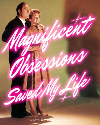 Magnificent Obsessions Saved My Life - Brunner, Matthias