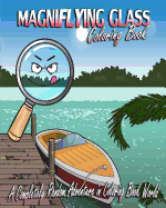 Magniflying Glass: A Completely Random Adventure in Coloring Book World