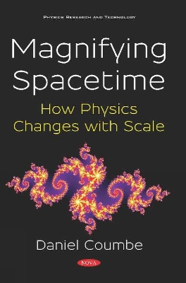 Magnifying Spacetime: How Physics Changes with Scale - Coumbe, Daniel Nathan