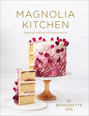 Magnolia Kitchen: Inspired Baking with Personality - Gee, Bernadette