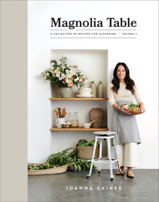 Magnolia Table, Volume 2: A Collection of Recipes for Gathering - Gaines, Joanna
