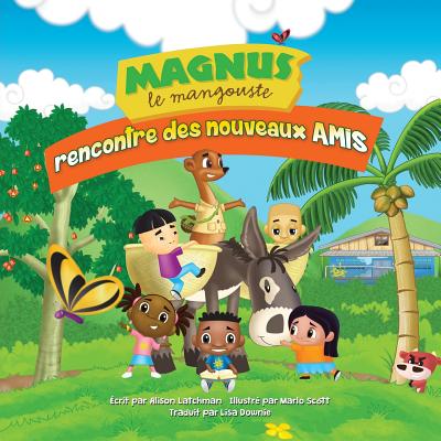 Magnus Le Mangouste: Rencontre Des Nouveaux Amis - Scott, Marlo (Illustrator), and Latchman, Alison