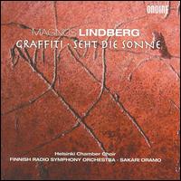 Magnus Lindberg: Graffiti; Seht Die Sonne - Helsinki Chamber Choir (choir, chorus); Finnish Radio Symphony Orchestra; Sakari Oramo (conductor)