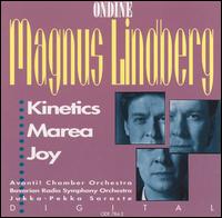 Magnus Lindberg: Kinetics; Marea; Joy - Jukka-Pekka Saraste (conductor)