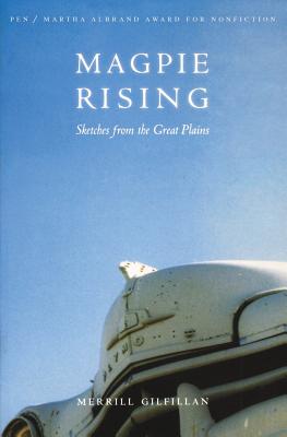 Magpie Rising: Sketches from the Great Plains - Gilfillan, Merrill