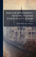 Magyar nyelvknyv; hetedik, teljesen tdolgozott kiads