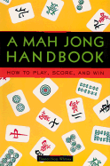 Mah Jong Handbook: How to Play, Score and Win - Whitney, Eleanor Noss, Ph.D., R.D.