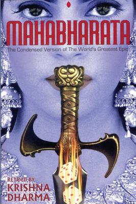 Mahabharata: The Condensed Version of the World's Greatest Epic - Dharma, Krishna