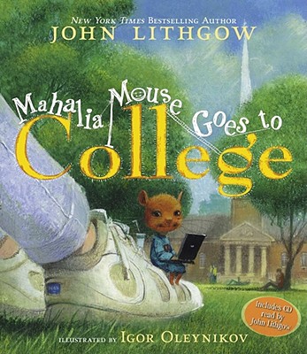 Mahalia Mouse Goes to College: Book and CD - Lithgow, John