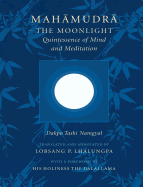 Mahamudra: The Moonlight -- Quintessence of Mind and Meditation
