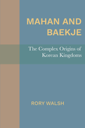 Mahan and Baekje: The Complex Origins of Korean Kingdoms