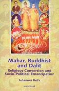 Mahar, Buddhist and Dalit: Religious Conversion and Socio-Political Emancipation