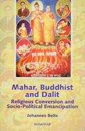 Mahar, Buddhist and Dalit: Religious Conversion and Socio-Political Emancipation - Beltz, Johannes