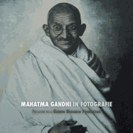 Mahatma Gandhi in Fotografie: Prefazione della Gandhi Research Foundation