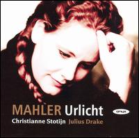 Mahler: Lieder - Christianne Stotijn (mezzo-soprano); Julius Drake (piano)
