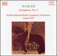 Mahler: Symphony No. 5 - Polish Radio and Television National Symphony Orchestra; Antoni Wit (conductor)