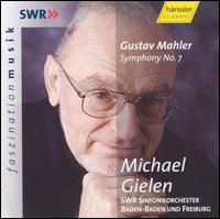 Mahler: Symphony No. 7 - SWR Baden-Baden and Freiburg Symphony Orchestra; Michael Gielen (conductor)