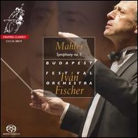 Mahler: Symphony No. 7 - Budapest Festival Orchestra; Ivn Fischer (conductor)