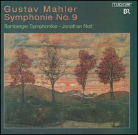 Mahler: Symphony No. 9 - Bamberger Symphoniker; Jonathan Nott (conductor)