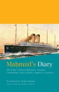Mahmd's Diary: The Diary of Mrz Mahmd-i-Zarqn Chronicling 'Abdu'l-Bah's Journey to America