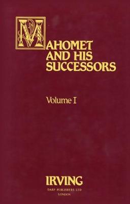 Mahomet and His Successors Volume I - Irving, Washington