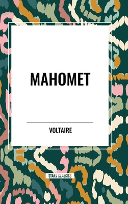 Mahomet - Voltaire, and Ois-Marie Arouet, Fran