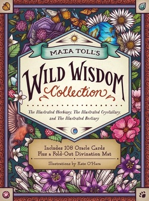 Maia Toll's Wild Wisdom Collection: The Illustrated Herbiary, the Illustrated Crystallary, and the Illustrated Bestiary; A Three-Book Set; Includes 108 Oracle Cards Plus a Fold-Out Divination Mat - Toll, Maia