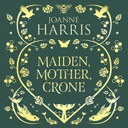 Maiden, Mother, Crone: A Collection