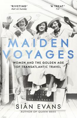 Maiden Voyages: women and the Golden Age of transatlantic travel - Evans, Sin