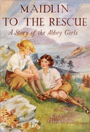 Maidlin to the Rescue: A Story of the Abbey Girls