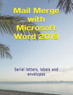 Mail Merge with Microsoft Word 2019: Serial letters, labels and envelopes