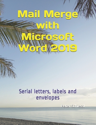 Mail Merge with Microsoft Word 2019: Serial letters, labels and envelopes - Schiessl, Peter