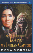 Mail Order Bride: Loving My Indian Captor