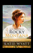 Mail Order Bride: Rocky Montana: Inspirational Pioneer Romance