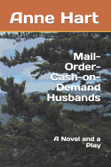 Mail-Order-Cash-On-Demand Husbands: A Novel and a Play