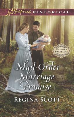 Mail-Order Marriage Promise: A Mail-Order Bride Romance - Scott, Regina