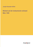 Mailand und der lombardische Aufstand M?rz 1848