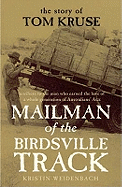 Mailman Of The Birdsville Track: The story of Tom Kruse