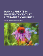 Main Currents in Nineteenth Century Literature; Volume 2