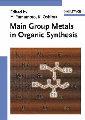 Main Group Metals in Organic Synthesis, 2 Volume Set - Yamamoto, Hisashi (Editor), and Oshima, Koichiro (Editor)