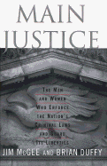 Main Justice: The Men and Women Who Enforce the Nation's Criminal Laws and Guard Its Liberties - McGee, Jim, and McGee, James, and Duffy, Brian